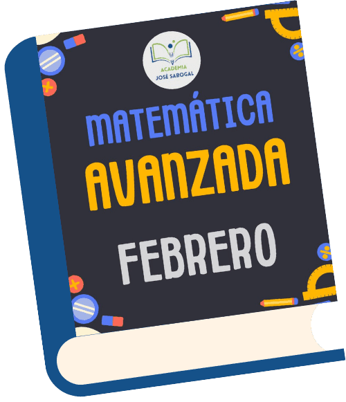 Libro de Matemática Avanzada - Febrero 2025 de la Academia José Sabogal